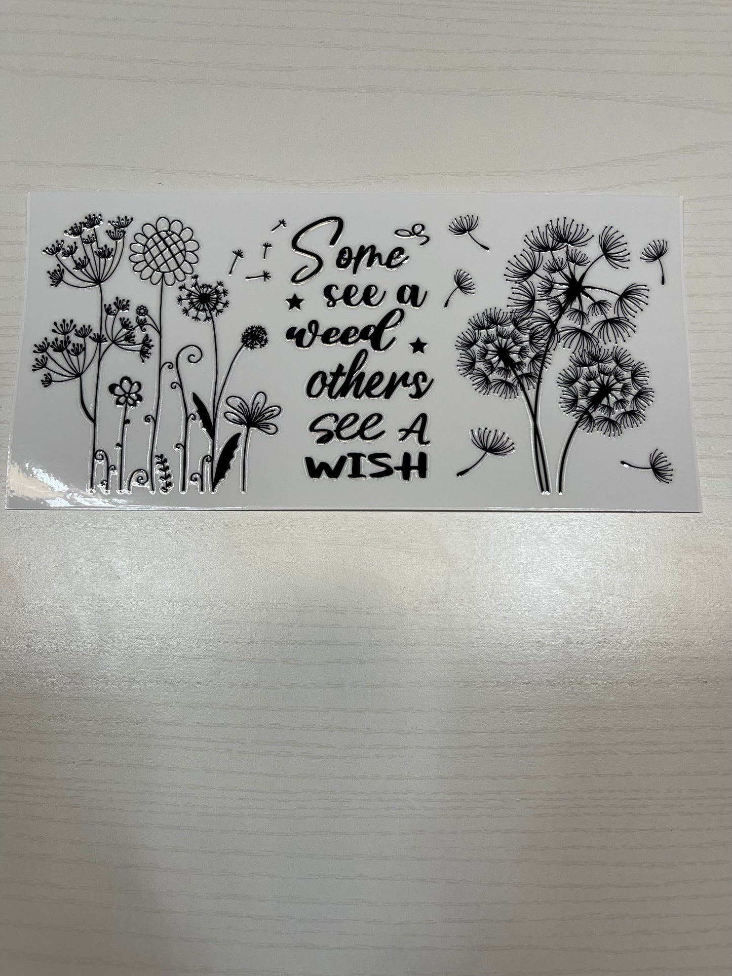 Some See a Weed Others See a Wish B/W